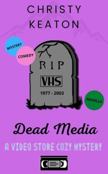 Paperback Dead Media: (Video Store Cozy Murder Mystery) (Video Store Cozy Mystery) Book