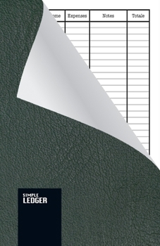Simple Ledger: Paperback, Cash Book,120 pages, Simple Income Expense Book, Green Leather Look, Durable Softcover