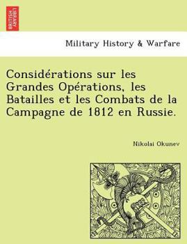 Paperback Considerations Sur Les Grandes Operations, Les Batailles Et Les Combats de la Campagne de 1812 En Russie. [French] Book