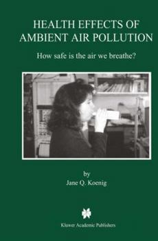 Hardcover Health Effects of Ambient Air Pollution: How Safe Is the Air We Breathe? Book