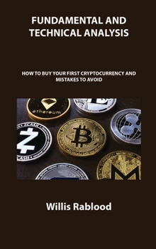 Hardcover Fundamental and Technical Analysis of Cryptocurrency Trading: How to Buy Your First Cryptocurrency and Mistakes to Avoid Book