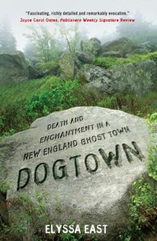 Hardcover Dogtown: Death and Enchantment in a New England Ghost Town Book