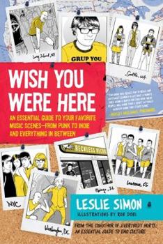 Paperback Wish You Were Here: An Essential Guide to Your Favorite Music Scenes--From Punk to Indie and Everything in Between Book