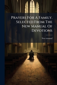 Paperback Prayers For A Family. Selected From The New Manual Of Devotions Book