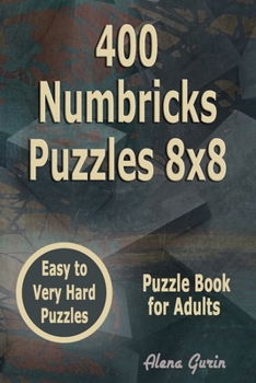 Paperback 400 Numbricks Puzzles 8x8: Easy to Very Hard Puzzles Puzzle Book for Adults Book