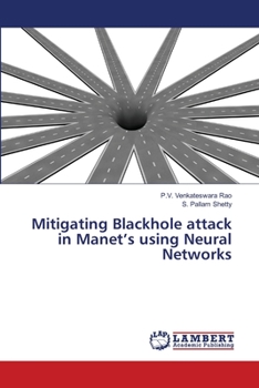 Paperback Mitigating Blackhole attack in Manet's using Neural Networks Book