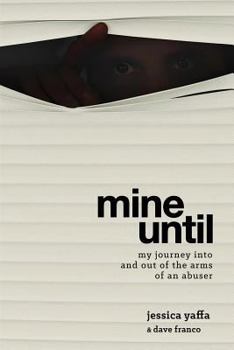 Paperback Mine Until: My Journey Into and Out of the Arms of an Abuser Book