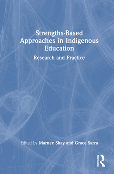 Hardcover Strengths-Based Approaches in Indigenous Education: Research and Practice Book