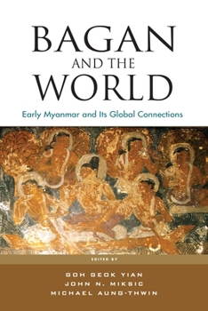 Paperback Bagan and the World: Early Myanmar and Its Global Connections Book