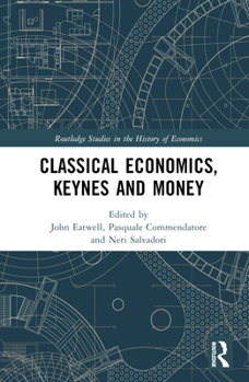 Hardcover Classical Economics, Keynes and Money Book