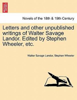 Paperback Letters and Other Unpublished Writings of Walter Savage Landor. Edited by Stephen Wheeler, Etc. Book