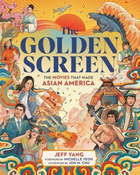 Hardcover The Golden Screen: The Movies That Made Asian America Book