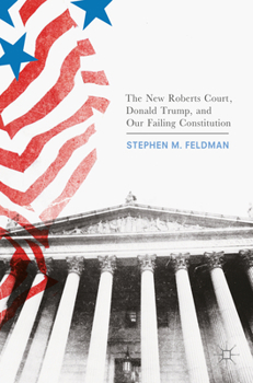Paperback The New Roberts Court, Donald Trump, and Our Failing Constitution Book