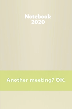 Another meeting? OK: Stylish matte cover / 6x9" 100 Pages Diary / 2020 Daily Planner - To Do List, Appointment Notebook