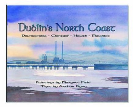 Hardcover Dublin's North Coast: Drumcondra, Clontarf, Howth, Malahide Book