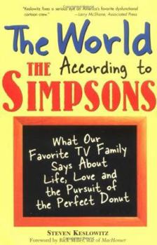 Paperback The World According to the Simpsons: What Our Favorite TV Family Says about Life, Love, and the Pursuit of the Perfect Donut Book