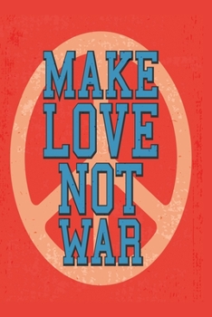 Paperback Make Love not war: Dot Grid 6x9 Dotted Bullet Journal and Notebook for love and peace 120 Pages Book