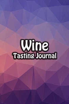Paperback Wine Tasting Journal: Taste Log Review Notebook for Wine Lovers Diary with Tracker and Story Page - Purple Crystal Cover Book