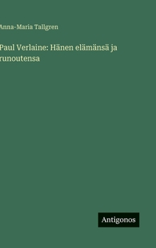 Paul Verlaine: Hänen elämänsä ja runoutensa