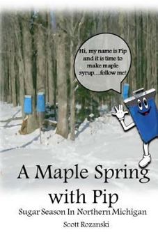 Paperback A Maple Spring with PIP: Sugar Season in Northern Michigan Book