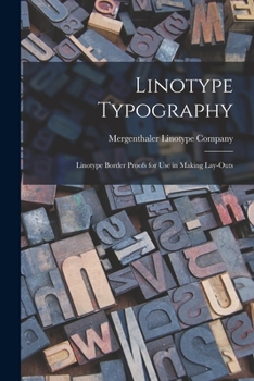 Paperback Linotype Typography: Linotype Border Proofs for Use in Making Lay-outs Book
