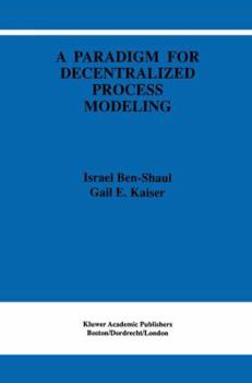 Hardcover A Paradigm for Decentralized Process Modeling Book
