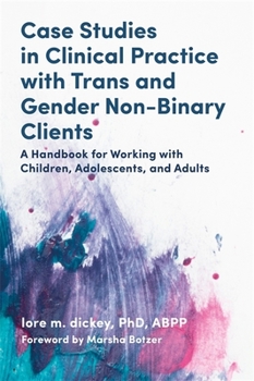 Paperback Case Studies in Clinical Practice with Trans and Gender Non-Binary Clients: A Handbook for Working with Children, Adolescents, and Adults Book