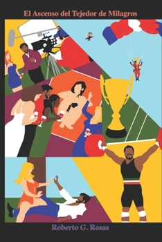 El Ascenso del Tejedor de Milagros: Fama & Éxito (La Saga del Tejedor de Milagros) (Spanish Edition)