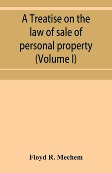 A Treatise on the Law of Sale of Personal Property; Volume 1