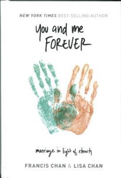 Hardcover You and Me Forever: Marriage in Light of Eternity Book