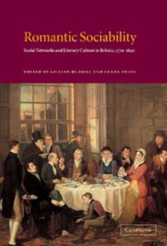 Hardcover Romantic Sociability: Social Networks and Literary Culture in Britain, 1770-1840 Book