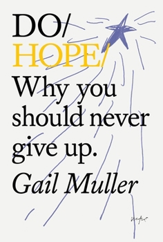 Paperback Do Hope: Why You Should Never Give Up. Book