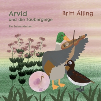 Paperback Arvid und die Zaubergeige: Ein Entenmärchen [German] Book