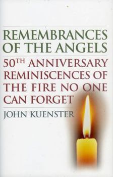 Hardcover Remembrances of the Angels: 50th Anniversary Reminiscences of the Fire No One Can Forget Book