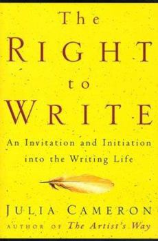 Hardcover The Right to Write: An Invitation and Initiation Into the Writing Life Book