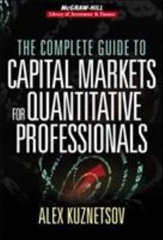 Hardcover The Complete Guide to Capital Markets for Quantitative Professionals Book