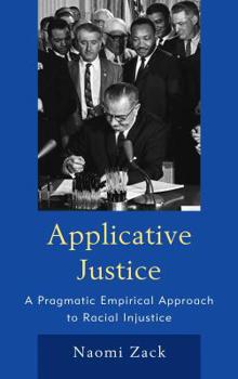 Hardcover Applicative Justice: A Pragmatic Empirical Approach to Racial Injustice Book