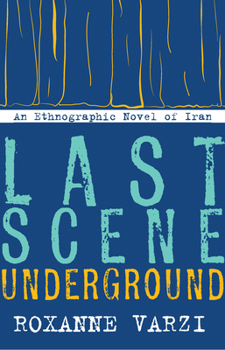 Paperback Last Scene Underground: An Ethnographic Novel of Iran Book