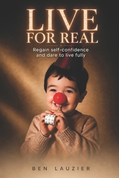 Paperback Live for Real: Stop Pretending. Become Who You Truly Are. Book
