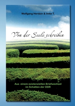 Paperback Von der Seele schreiben Aus einem existenziellen Briefwechsel im Schatten der DDR [German] Book