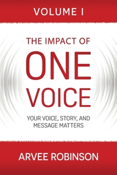 Paperback The Impact of One Voice: Your Voice, Story, and Message Matters Book