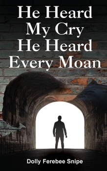 Paperback He Heard My Cry, He Heard Every Moan Book