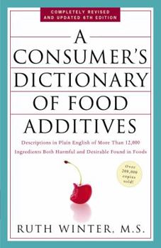 Paperback A Consumer's Dictionary of Food Additives: Descriptions in Plain English of More Than 12,000 Ingredients Both Harmful and Desirable Found in Foods Book
