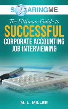 Hardcover SoaringME The Ultimate Guide to Successful Corporate Accounting Job Interviewing Book