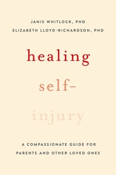 Paperback Healing Self-Injury: A Compassionate Guide for Parents and Other Loved Ones Book