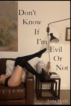 Paperback Don't Know If I'm Evil Or Not Book
