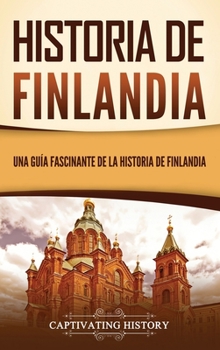 Hardcover Historia de Finlandia: Una guía fascinante de la historia de Finlandia [Spanish] Book