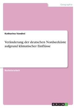 Paperback Veränderung der deutschen Nordseeküste aufgrund klimatischer Einflüsse [German] Book