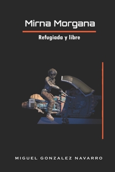 Mirna Morgana: Refugiada y libre