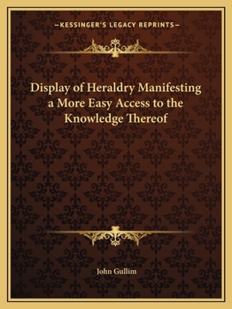 Paperback Display of Heraldry Manifesting a More Easy Access to the Knowledge Thereof Book
